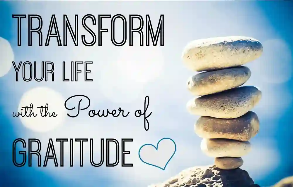 The Power Of Gratitude: Transform Your Life Today