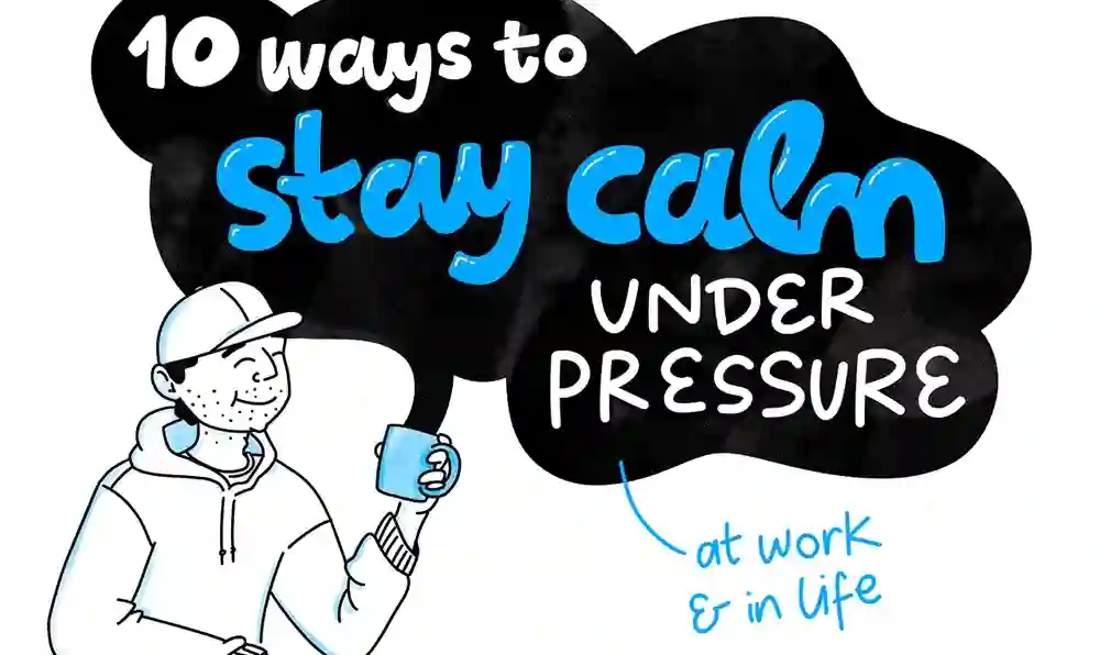  How to Stay Calm and Focused in High-Pressure Situations